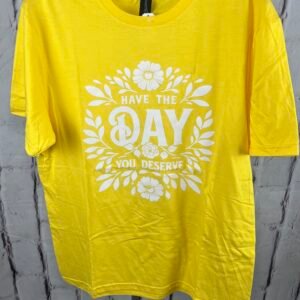 Have the Day You Deserve Floral Graphic T-Shirt