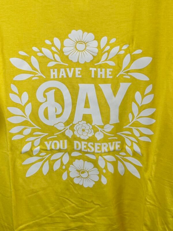 Have the Day You Deserve Floral Graphic T-Shirt - Image 2